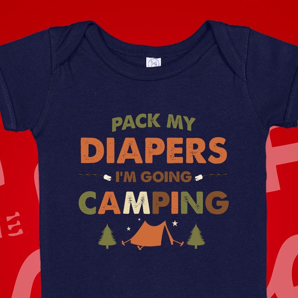 Pack My Diapers I'm Going Camping Baby Bodysuit One Piece or Toddler T-Shirt Happy Campers Infant Creeper Babygrow Family Camping