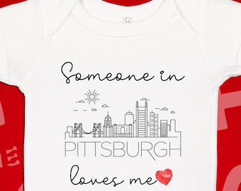 Pittsburgh Baby One Piece | Someone Loves Me In Pittsburgh Bodysuit | Somebody Loves Me In Pennsylvania | Long Distance Baby Gift | PA City