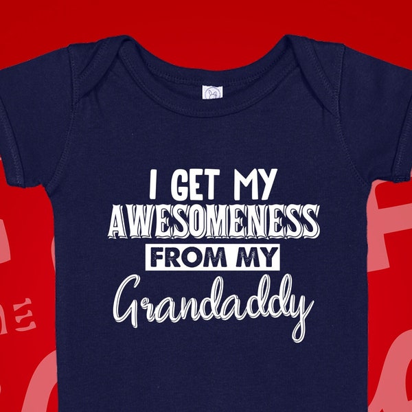 I Get My Awesomeness From My Grandaddy Baby Bodysuit One Piece or Toddler T-Shirt, Grandaddy Baby Gift, Gift for Grandson, Granddaughter