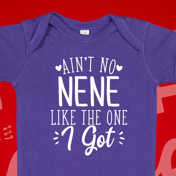 Aint No Nene Like The One I Got Baby Bodysuit One Piece Toddler Shirt, Nene Grandma Gift from Grandbaby, Southern Grandmother Baby Clothes