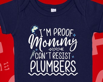 I'm Proof Mommy Can't Resist Plumbers Baby Bodysuit One Piece Toddler Shirt, Plumber Dad Gift, Mommy Loves Welders, Daddy Plumber Present