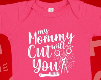 Hair Stylist Mom Baby Bodysuit: "My Mommy Will Cut You" Infant One Piece