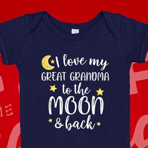 I Love My Great Grandma To The Moon And Back Baby Bodysuit One Piece or Shirt, First Great Grandbaby, Grandson, Granddaughter, Grandchild