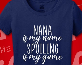 Funny Nana T-Shirt: Spoiling Is My Game, Grandma Gift