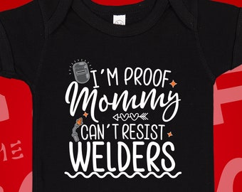 I'm Proof Mommy Can't Resist Welders Baby Bodysuit One Piece Toddler Shirt, Welder Dad Gift, Mommy Loves Welders, Daddy Welding Present