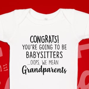 Congrats You're Going To Be Babysitters, Oops We Mean Grandparents Baby Pregnancy Announcement Bodysuit One-Piece Shirt Funny Family Reveal