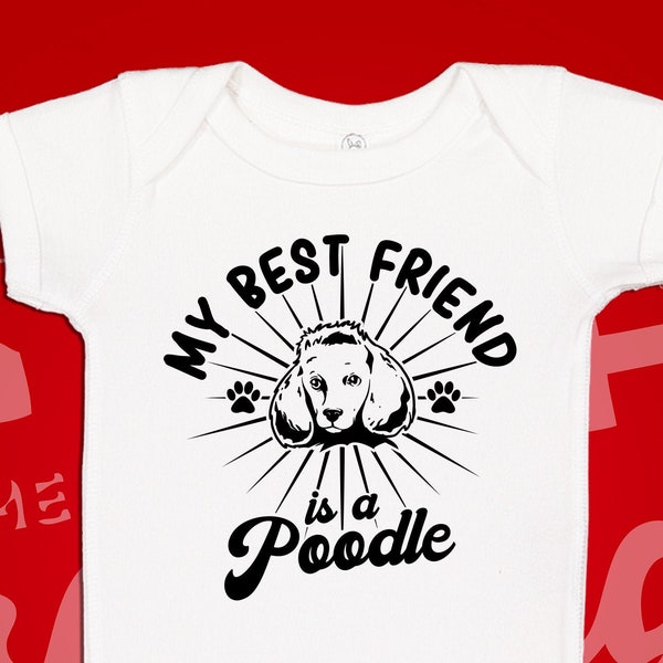 Poodle Baby Clothes | My Best Friend Is A | My Big Brother | My Big Sister | Baby Bodysuit One Piece or Toddler T-Shirt | Dog Gift Clothing