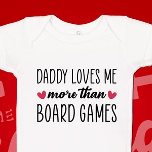 My Daddy Loves Me More Than Board Games Baby One Piece or Toddler T-Shirt, Board Gamer Baby Gift, Baby Clothes, Parents Gift, Game Night