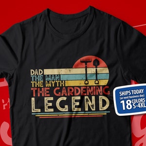 Gardening Dad T-Shirt: The Man, The Myth, The Legend