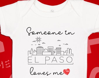 El Paso Baby One Piece | Someone Loves Me In El Paso Bodysuit | Somebody Loves Me In Texas | Cute Long Distance Baby Gift | City TX