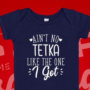 Ain't No Tetka Like The One I Got Baby Bodysuit One Piece Toddler T-Shirt, Tetka Aunt Gift, Tetka Baby Clothes, Russian, Serbian, Bosnian