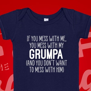 Mess With Me You Mess With My Grumpa Baby Bodysuit Infant One Piece Toddler Shirt, Crazy Grumpa Shirt, Grandchild, Grandbaby, Grandkid Gift
