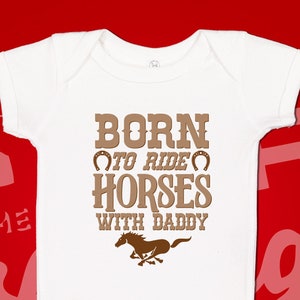 Born To Ride Horses With Daddy Baby Bodysuit: Equestrian Shower Gift