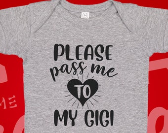 Please Pass Me To Gigi Baby Bodysuit One Piece or Toddler T-Shirt, Gigi Baby Gift for Grandma, Present, Gigi Baby Clothes, Funny Gigi Shirt