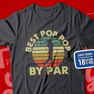 Best Pop Pop By Par Shirt, Golf Poppop T-Shirt, Golfer Pop Gift, Golfing Present From Grandkids for Father's Day or Birthday, Pops Tee