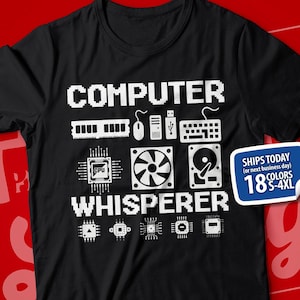 Funny Computer Shirt, Computer Geek T-Shirt, Computer Nerd Tee, PC Shirt, Computer Tech Gift, Computer Repair TShirt, Computer Whisperer