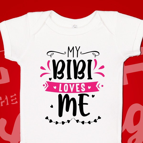 My Bibi Loves Me Baby Bodysuit Shirt, Bibi Baby Clothes, Bibi Baby Clothing, Loved By My Bibi, I Love My Bibi, Bibi Grandma Gift Mothers Day