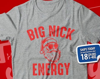 Big Nick Energy T-Shirt, Funny Santa Shirt, Rude Christmas Tee, Santa Face Shirts, Offensive Xmas Gift, Xmas Joke Shirt, Gag Gift X-mas Tee