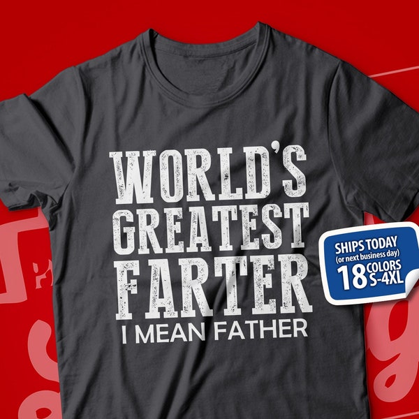 Worlds Greatest Farter I Mean Father TShirt, Funny Fathers Day Present, Gift from Children/Kids, Best Farter Tee, Clothing, Clothes for Dad