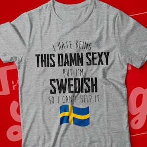 Funny Swedish T-Shirt | I&#39;m Swedish I Can&#39;t Help It | Swede Gift for Wife, Husband, Girlfriend, Boyfriend | Cute Sweden Flag Heritage Tee