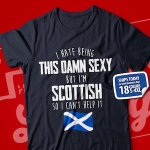 Funny Scottish Shirt, I&#39;m Scottish I Can&#39;t Help It, Scottish Gift for Wife, Husband, Girlfriend, Boyfriend, Cute Scotland Flag Heritage Tee