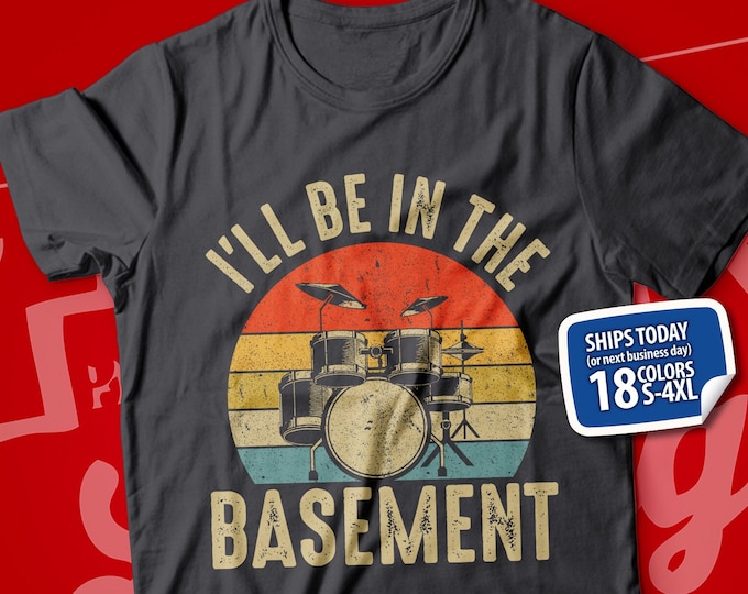 Funny Drummer Dad T-Shirt: I'll Be In The Basement Retro Tee