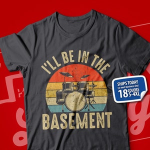 Funny Drummer Dad T-Shirt: I'll Be In The Basement Retro Tee