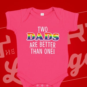 Two Dads Are Better Than One Baby Bodysuit - LGBT Gayby