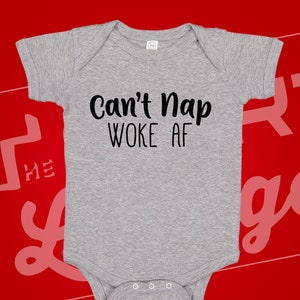 Can&#39;t Nap Woke AF Baby Bodysuit or Toddler Tee