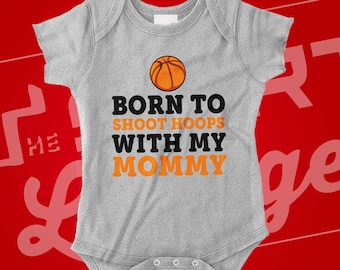Born To Shoot Hoops With Mommy Basketball Baby Bodysuit One Piece Shirt Shower Gift Infant Newborn Funny Basketball Mom Present