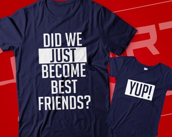 Did We Just Become Best Friends Yup Yep Matching Daddy Baby Shirts Infant Bodysuit Romper One Piece Father&#39;s Day Dad Son Daughter
