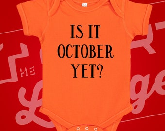 Is It October Yet Halloween Baby Bodysuit One Piece Shirt Infant Cute All Hallow's Eve My First Halloween 1st Trick or Treat Goth Vampire