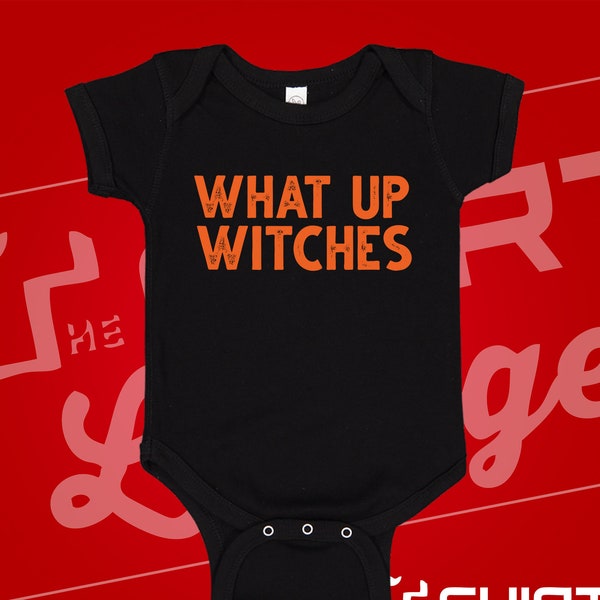 What Up Witches Baby Bodysuit One Piece Shirt Infant Cute Halloween All Hallow's Eve October Trick Or Treat My First Halloween