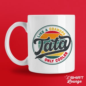 Tata Mug, Coffee Cup, Like A Grandpa Only Cooler Tata Gift, Fathers Day Present, Gift from Grandson, Granddaughter, Best Tata Ever Mug