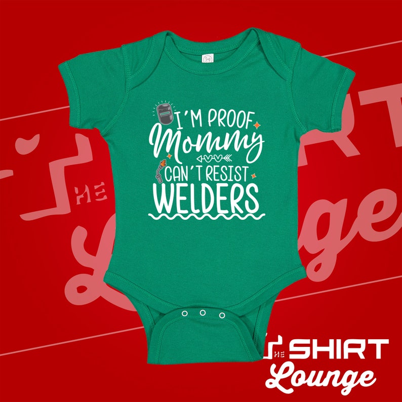 I'm Proof Mommy Can't Resist Welders Baby Bodysuit One Piece Toddler Shirt, Welder Dad Gift, Mommy Loves Welders, Daddy Welding Present Kelly Green