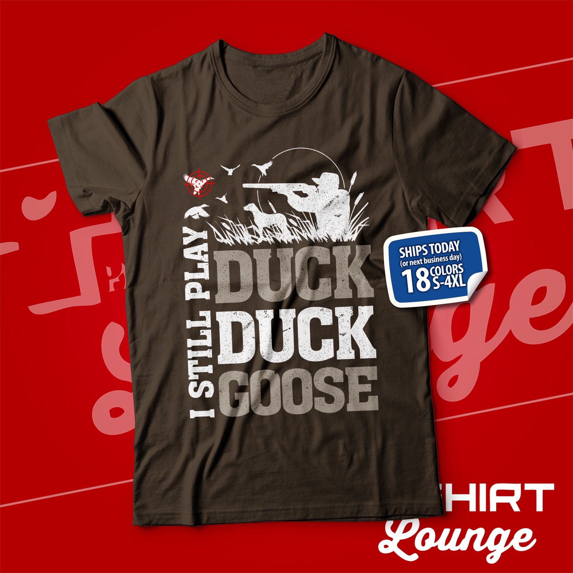 I Still Play Duck Duck Goose Funny Duck Hunting Tshirt I Still Play Duck Duck Goose Funny Duck Hunting Tshirt