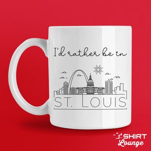 I&#39;d Rather Be In St Louis Mug, Cute Saint Louis MO Coffee Cup Gift, Visit Travel Mug, Unique St. Louis Missouri Vacation Road Trip Cup