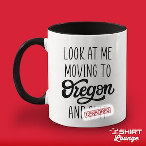 Look At Me Moving To Oregon Gift, Funny Moving Away Present, Oregon Coffee Mug, Cup, Going Away Goodbye Gift for Friend, Family, Coworker