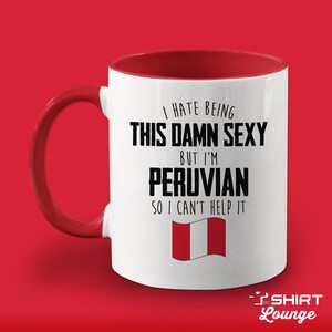 Peruvian Mug, Peruvian Coffee Cup, Funny Peruvian Gift, Present for Peruvian Husband, Wife, Peruvian Flag, Sexy Peruvian, Peruvian Pride Cup