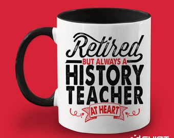 History Teacher Retirement Gift Mug, History Teacher Coffee Tea Cup, Retired History Present, Gift for Retiring History Buff Professor