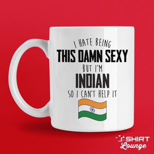 Funny Indian Gift for Her, Indian Mug for Him, I Hate Being This Sexy But I&#39;m Indian, India Gift, Indian Mugs for Husband Wife Boyfriend