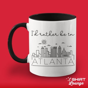 I&#39;d Rather Be In Atlanta Mug, Cute Atlanta Coffee Cup, Atlanta Gift, Visit or Travel Mug, Unique Atlanta Georgia Vacation Road Trip Cup