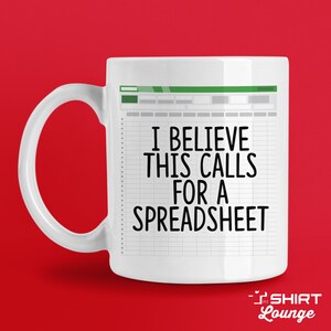 Funny Spreadsheet Mug, This Calls For A Spreadsheet, CPA Gift, Tax Prep Mug, Gift for Accountant, Engineer, Nerd, Data Analyst Office Work