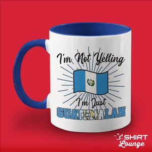 Guatemalan Mug, Guatemala Coffee Cup, Funny Gift Idea, Present for Husband, Wife, Family, Tea Mug, Guatemala Flag, I&#39;m Not Yelling, Chapines