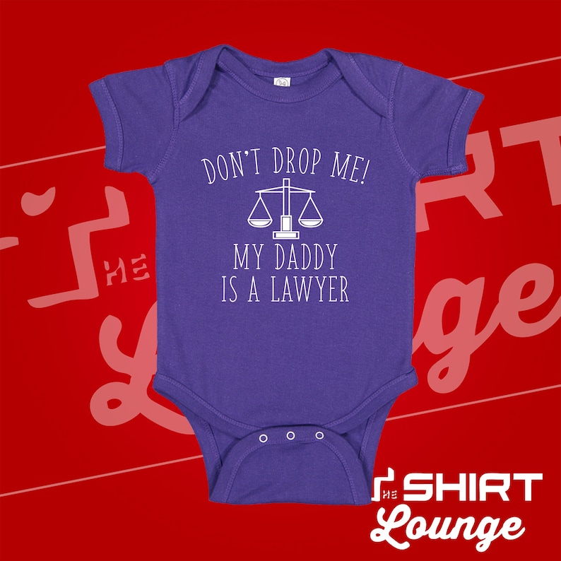 Lawyer Dad My Dad/'s A Lawyer Cute Lawyer Baby Shower Gift Don/'t Drop Me My Daddy Is A Lawyer Baby One Piece Bodysuit Toddler T-Shirt