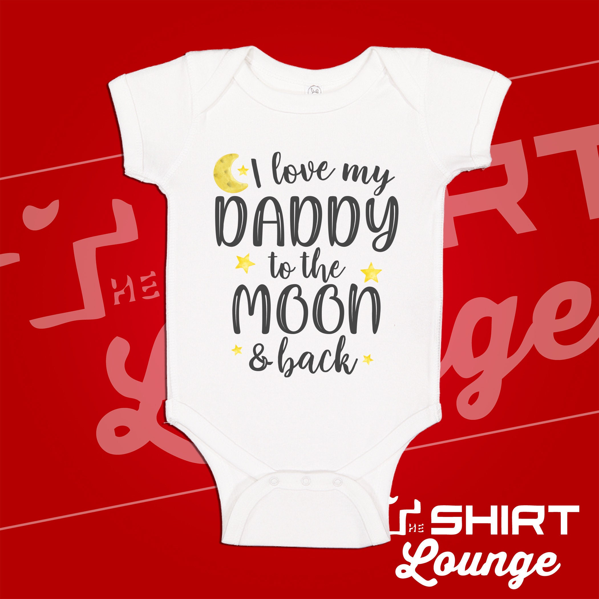 I Love My Daddy To The Moon And Back Baby Bodysuit One Piece Etsy
