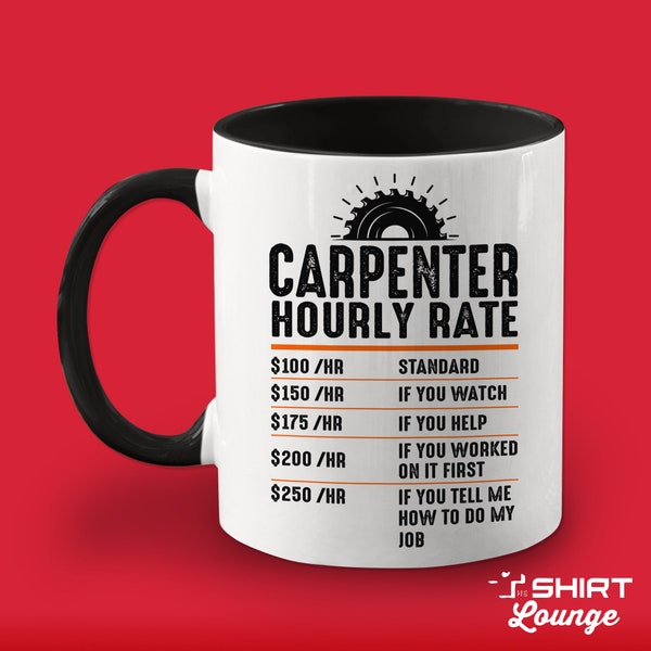 Funny Carpenter Mug, Carpenter Hourly Rate, Carpenter Coffee Cup, Carpenter Gift Idea, Gift for Carpenter, Carpentry Present, Carpenter Dad