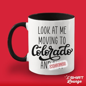 Moving To Colorado Gift, Funny Moving Away Present, Look At Me Moving To Colorado Coffee Mug, Cup, Goodbye Gift for Friend, Family, Coworker