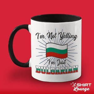Bulgarian Mug, Bulgaria Coffee Cup, Funny Gift Idea, Present for Husband, Wife, Family, Tea Mug, Bulgaria Flag, I&#39;m Not Yelling, Bulgar