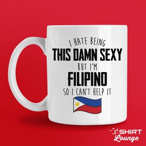 Funny Filipino Gift for Her, Filipino Mug for Him, I Hate Being This Sexy But I&#39;m Filipino, Philippines Gift, Pinoy Mugs for Husband, Wife